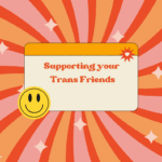 swirly background with a smiley face and the words "Supporting your Trans Friends"