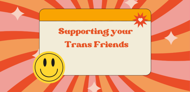 swirly background with a smiley face and the words "Supporting your Trans Friends"