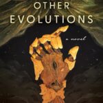 Book cover for Other Evolutions: a novel by Rebecca Hirsch Garcia with a stylized image of a prosthetic hand