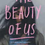 Book cover with the image of a woman with the words The Beauty of Us. "Undeniably cinematic." Cathrine Hernandez, author and screenwriter of Scarborough the book and film. Farzana Doctor.