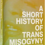 A book cover with the words "A Short History of Trans Misogyny by Jules Gill-Peterson" in white letters over a photo of a black trans woman. At the bottom there is the quote "A vital contribution." by Shon Faye, author of The Transgender Issue
